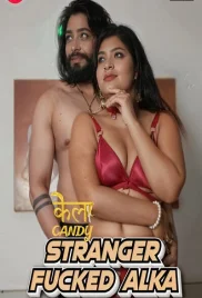 Stranger Fucked Alka 2024 Kelacandy Short Film Download (2024)