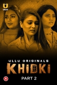 Khidki (2023) S01 Part 2 Ullu Web Series Watch Online