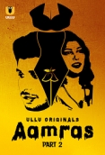 Aamras Part 2 (2023) Ullu S01 Complete Web Series Watch Online