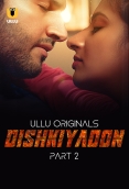 Dishkiyaoon Part 02 2024 S01 Ullu Web Series Download