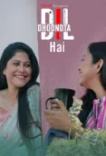 Dil Dhoondta Hai 2024 PatangMovies S01E01T03 Web Series Download