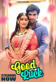 Good Luck (2023) Besharams S01E01T04 Web Series Watch Online (2024)