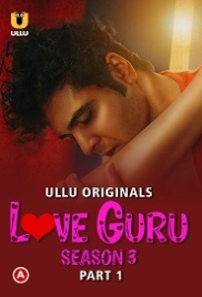 Love Guru S03 Part 1 (2023) Hindi Ullu Web Series Watch Online (2024)