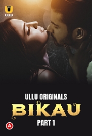 Bikau (2023) S01 Part 1 Ullu Web Series Watch Online (2024)