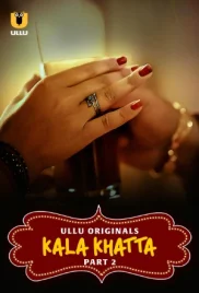 Kala Khatta 2024 S01 Part 02 Ullu Web Series Download (2024)