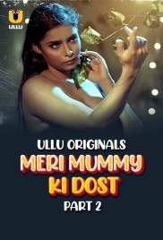 Meri Mummy Ki Dost (2025) Ullu S01 Part 2 Web Series Download (2025)
