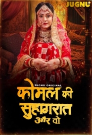 Komal Ki Suhagraat (2025) Jugnu S01 E01-04 Web Series (2025)