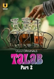 Talab (2025) Ullu S01 Part 2 Web Series (2025)